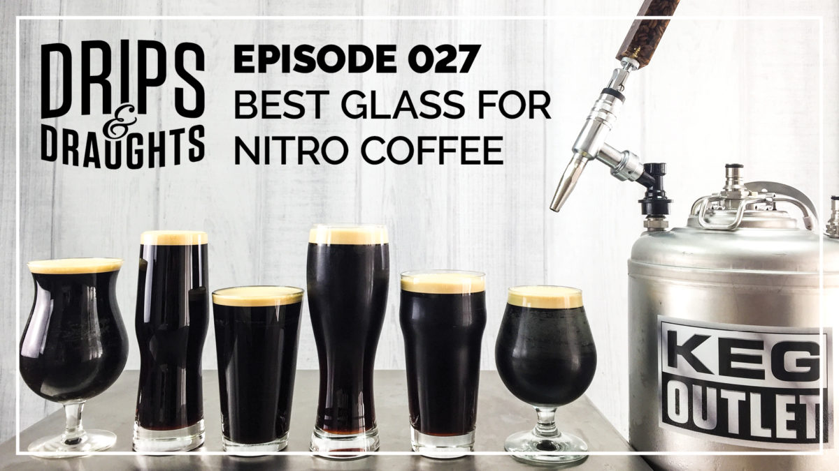 The Best Glasses for Nitro Coffee - Plus the CoffeeFest Cold Brew  Competition - Drips & Draughts